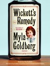 Wickett's Remedy By Myla Goldberg